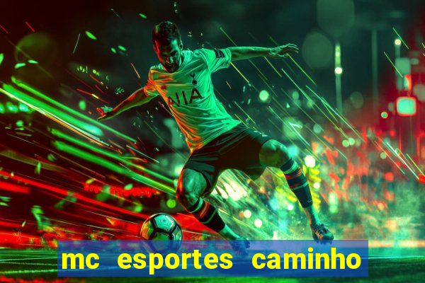 mc esportes caminho da sorte